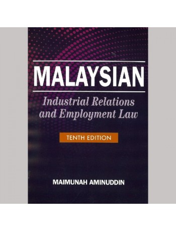 MALAYSIAN INDUSTRIAL RELATIONS & EMPLOYMENT LAW 10E (ISBN:9789670761428)