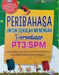 PERIBAHASA UNTUK SEKOLAH MENENGAH PERSEDIAAN PT3/SPM (ISBN: 9789670971933) PERIBAHASA UNTUK SEKOLAH MENENGAH PERSEDIAAN PT3/SPM (ISBN: 9789670971933)