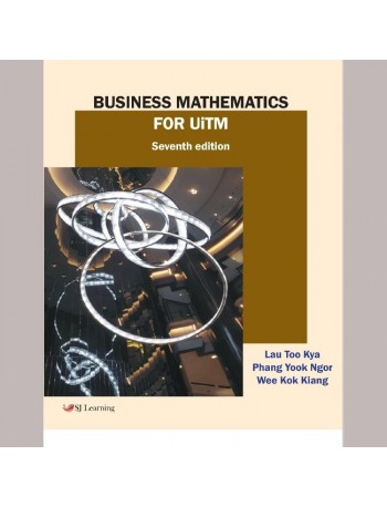BUSINESS MATHEMATICS FOR UITM 7E LAU TOO KYA (ISBN: 9789671859438)