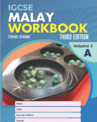 IGCSE MALAY WORKBOOK, 3RD. EDITION VOLUME 3A (ISBN: 9789671946664) IGCSE MALAY WORKBOOK, 3RD. EDITION VOLUME 3A (ISBN: 9789671946664)