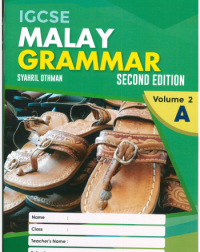 IGCSE MALAY GRAMMAR, 2ND . EDITION VOLUME 2A (ISBN: 9789671966723) IGCSE MALAY GRAMMAR, 2ND . EDITION VOLUME 2A (ISBN: 9789671966723)