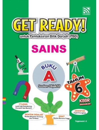GET READY! PBD SAINS TAHUN 6 BUKU A SOALAN OBJEKTIF (ISBN: 9789672779766) GET READY! PBD SAINS TAHUN 6 BUKU A SOALAN OBJEKTIF (ISBN: 9789672779766)