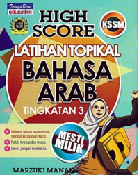 HIGH SCORE KSSM LATIHAN TOPIKAL BAHASA ARAB TINGKATAN 3 (ISBN: 9789673884643) HIGH SCORE KSSM LATIHAN TOPIKAL BAHASA ARAB TINGKATAN 3 (ISBN: 9789673884643)
