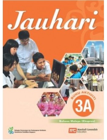 MALAY LANGUAGE FOR SECONDARY SCHOOLS (MLSS) (JAUHARI) ACTIVITY 3A (EXPRESS) (ISBN: 9789810125486)
