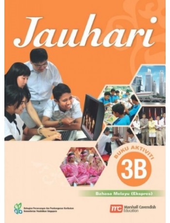 MALAY LANGUAGE FOR SECONDARY SCHOOLS (MLSS) (JAUHARI) ACTIVITY 3B (EXPRESS) (ISBN: 9789810126490)