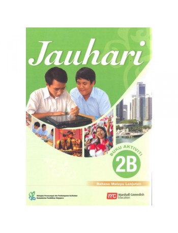 HIGHER MALAY LANGUAGE FOR SEC SCHOOLS (HMLSS) (JAUHARI) ACTIVITY 2B (ISBN:9789812859556)