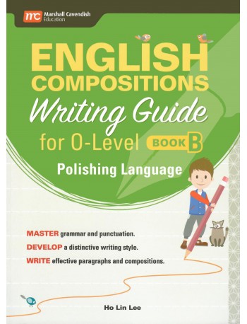 ENGLISH COMPOSITIONS WRITING GUIDE FOR O LEVEL BOOK B POLISHING LANGUAGE (ISBN: 9789813165120)