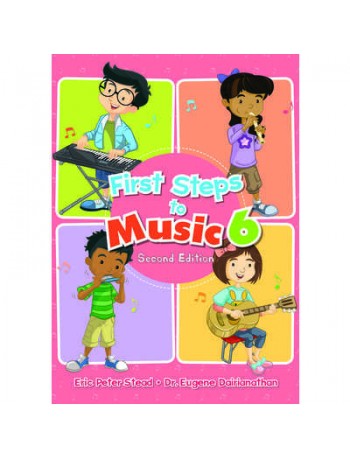 FIRST STEPS TO MUSIC PRIMARY 6 TEXTBOOK (ISBN: 9789814448598)