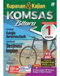 KUPASAN & KAJIAN KOMSAS BITARA ANTOLOGI KUINGIN BERTERIMA KASIH DAN NOVEL DESTINASI IMPIAN T1 (ISBN: 9789837726833)