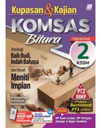 KUPASAN & KAJIAN KOMSAS BITARA ANTOLOGI BAIK BUDI INDAH BAHASA DAN NOVEL MENITI IMPIAN TINGKATAN 2 (ISBN: 9789837726840)