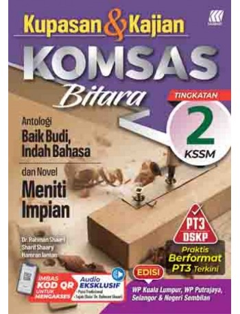 KUPASAN & KAJIAN KOMSAS BITARA ANTOLOGI BAIK BUDI INDAH BAHASA DAN NOVEL MENITI IMPIAN TINGKATAN 2 (ISBN: 9789837726840)