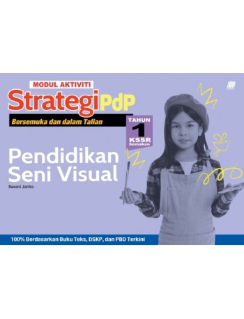 MODUL AKTIVITI STRATEGI PDP PENDIDIKAN SENI VISUAL TAHUN 1 KSSR (ISBN: 9789837736603)