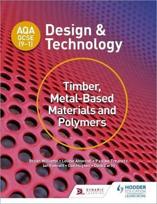 AQA GCSE (9 1) DESIGN AND TECHNOLOGY: TIMBER, METAL BASED MATERIALS AND POLYMERS (ISBN:9781510401129)