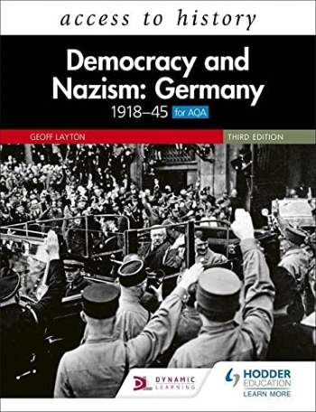 ACCESS TO HISTORY: DEMOCRACY AND NAZISM: GERMANY 1918–45 FOR AQA THIRD EDITION (ISBN: 9781510457959)